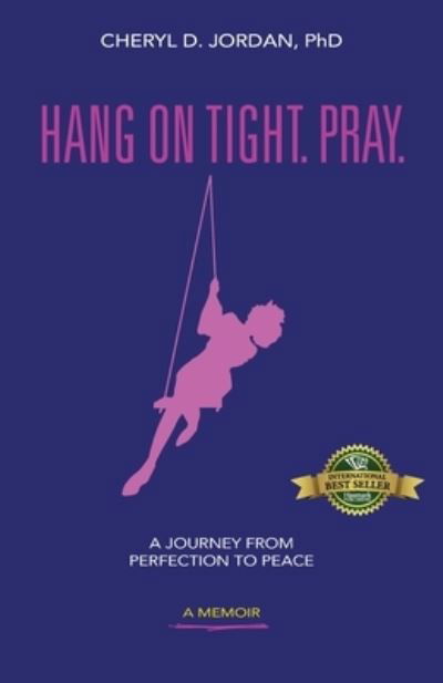 Cover for Cheryl D Jordan · Hang on Tight. Pray. (Paperback Book) (2023)