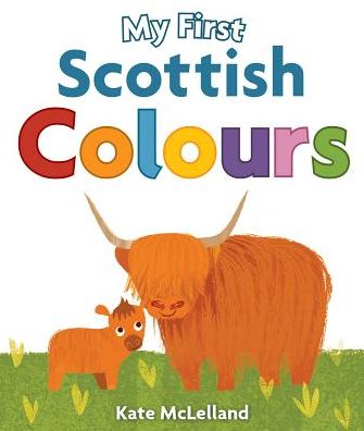 Cover for Kate McLelland · My First Scottish Colours (Paperback Book) (2015)