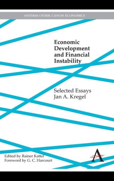 Cover for Jan A. Kregel · Economic Development and Financial Instability: Selected Essays - Anthem Other Canon Economics (Hardcover Book) (2014)