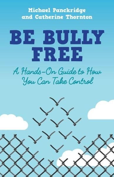 Cover for Catherine Thornton · Be Bully Free: A Hands-On Guide to How You Can Take Control (Paperback Book) (2017)