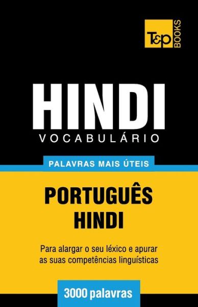 Cover for Andrey Taranov · Vocabulario Portugues-Hindi - 3000 palavras mais uteis - European Portuguese Collection (Paperback Book) (2016)