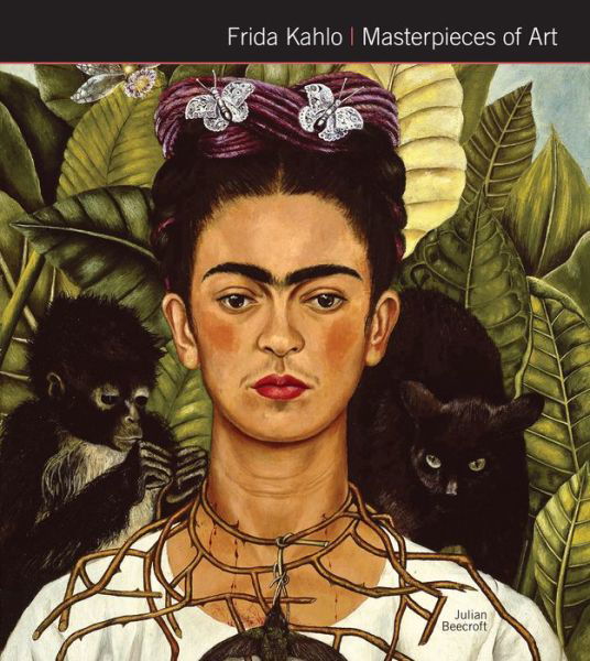 Frida Kahlo Masterpieces of Art - Masterpieces of Art - Dr Julian Beecroft - Books - Flame Tree Publishing - 9781786644824 - July 13, 2017