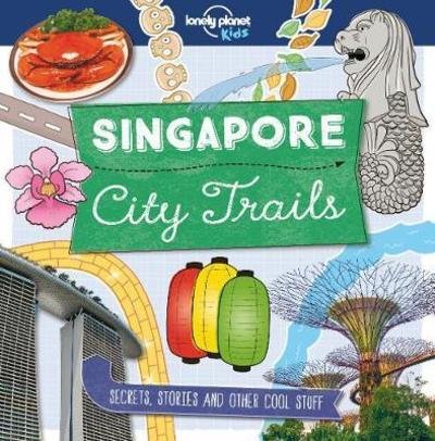 Lonely Planet Kids City Trails - Singapore - Lonely Planet Kids - Lonely Planet Kids - Bøger - Lonely Planet Global Limited - 9781787014824 - 12. oktober 2018