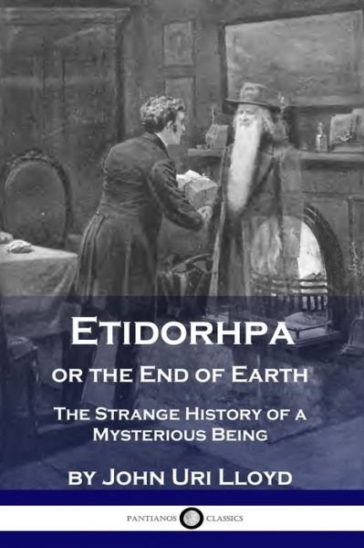 Cover for John Uri Lloyd · Etidorhpa or the End of Earth: The Strange History of a Mysterious Being (Taschenbuch) (1901)