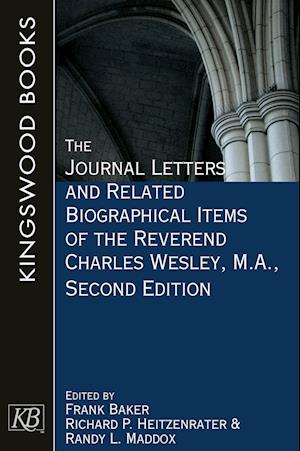 Journal Letters and Related Biographical Items of the Reverend Charles Wesley, M. A. , Second Edition - Richard P. Heitzenrater - Books - Abingdon Press - 9781791028824 - January 17, 2023