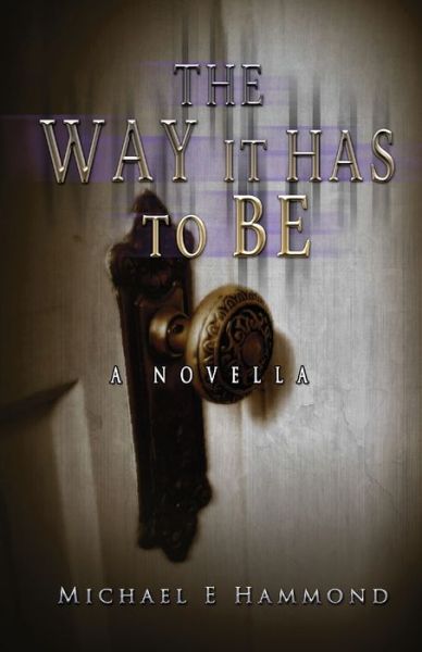 Cover for Michael Hammond · The Way It Has To Be - A Novella (Paperback Book) (2021)