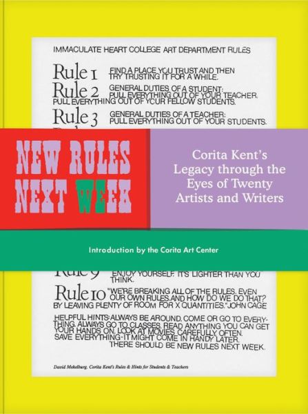 Cover for Corita Kent · New Rules Next Week: Corita Kent's Legacy through the Eyes of Twenty Artists and Writers (Inbunden Bok) (2023)