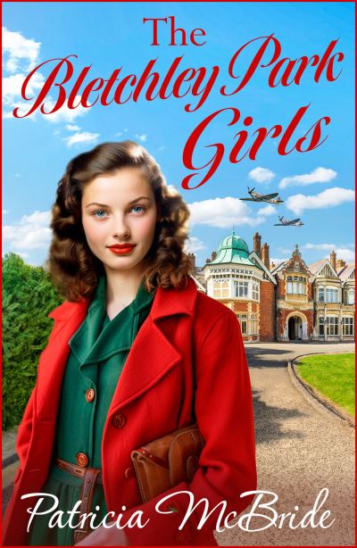 Cover for Patricia McBride · The Bletchley Park Girls: The next instalment in the Lily Baker wartime saga series from Patricia Mcbride for 2024 - Lily Baker Series (Hardcover Book) (2024)