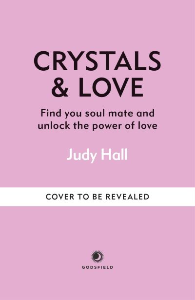 Crystals & Love: Find your soul mate and unlock the power of love - Judy Hall - Boeken - Octopus Publishing Group - 9781841815824 - 17 december 2024