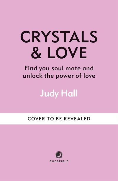 Cover for Judy Hall · Crystals &amp; Love: Find your soul mate and unlock the power of love (Gebundenes Buch) (2024)