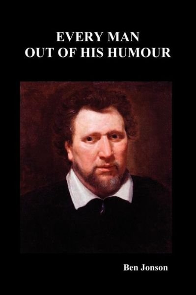 Every Man Out Of His Humour - Ben Jonson - Livres - Benediction Classics - 9781849020824 - 9 février 2011