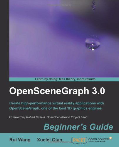 OpenSceneGraph 3.0: Beginner's Guide - Rui Wang - Livros - Packt Publishing Limited - 9781849512824 - 9 de dezembro de 2010
