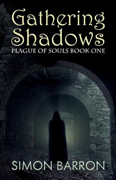 Cover for Simon Barron · Gathering Shadows: Plague of Souls: Book One (Paperback Book) (2015)