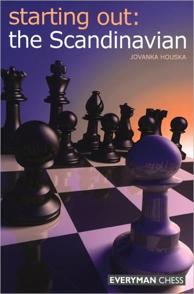 Starting Out: The Scandinavian - Jovanka Houska - Books - Everyman Chess - 9781857445824 - October 2, 2009