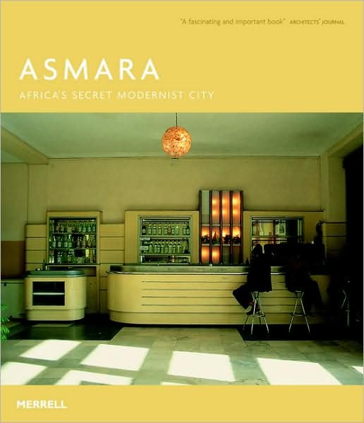 Asmara: Africa's Secret Modernist City - Edward Denison - Books - Merrell Publishers Ltd - 9781858943824 - October 13, 2006