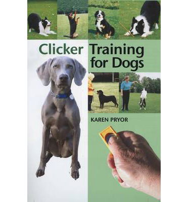 Clicker Training for Dogs - Karen Pryor - Books - Interpet Publishing - 9781860542824 - March 15, 2002