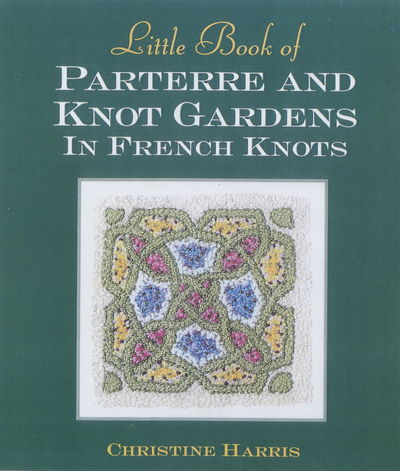 Cover for Christine Harris · Little Book of Parterre &amp; Knot Gardens in French Knots - Little Book (Hardcover Book) (2001)