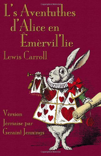 L's Aventuthes D'alice en Êmèrvil'lie (Alice's Adventures in Wonderland in Jèrriais) - Lewis Carroll - Bücher - Evertype - 9781904808824 - 1. Februar 2011
