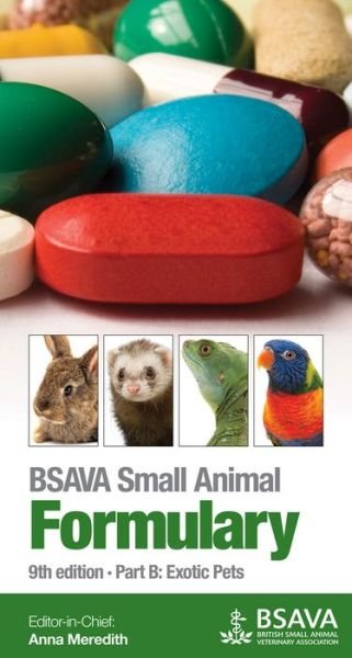 Cover for Anna Meredith · BSAVA Small Animal Formulary: Part B: Exotic Pets - BSAVA British Small Animal Veterinary Association (Paperback Bog) [9th edition] (2015)