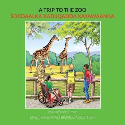 A Trip to the Zoo: English-Somali Bilingual Edition - Mohammed Umar - Libros - Salaam Publishing - 9781912450824 - 7 de octubre de 2021