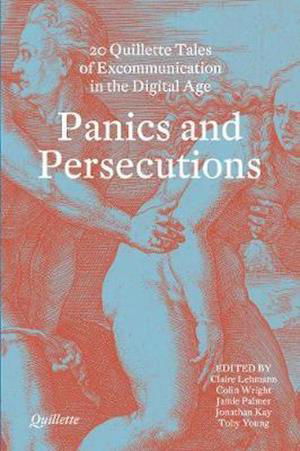 Cover for Panics and Persecutions: 20 Quillette Tales of Excommunication in the Digital Age (Hardcover Book) (2020)