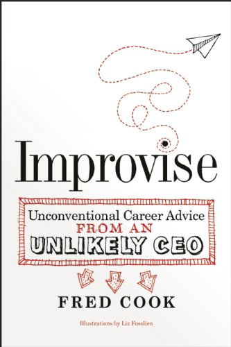 Cover for Fred Cook · Improvise: Unconventional Career Advice from an Unlikely CEO (Paperback Book) (2014)