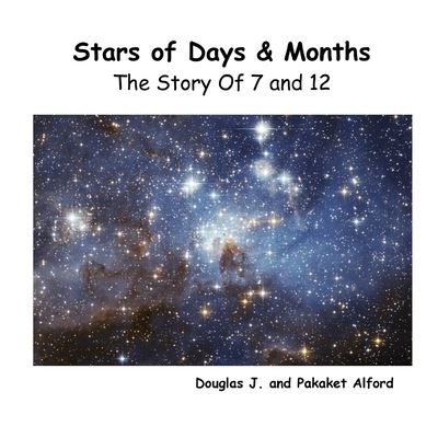 Stars of Days & Months - the Story of 7 And 12 - Douglas Alford - Books - O'Reilly Media, Incorporated - 9781933589824 - October 20, 2012