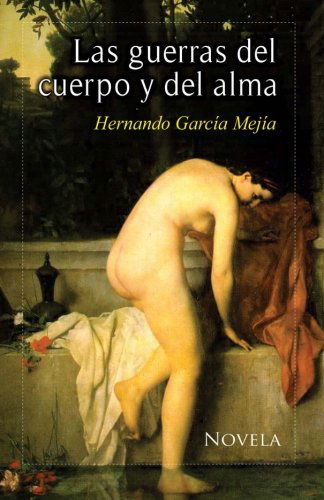 Cover for Hernando García Mejía · Las Guerras Del Cuerpo Y Del Alma (Paperback Book) [Spanish edition] (2014)