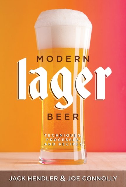 Cover for Jack Hendler · Modern Lager Beer: Techniques, Processes, and Recipes (Paperback Book) (2024)