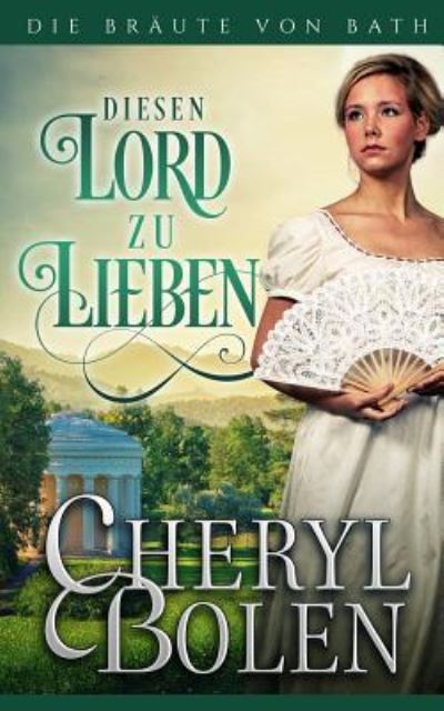 Diesen Lord zu lieben - Cheryl Bolen - Livres - Harper & Appleton - 9781939602824 - 27 novembre 2017