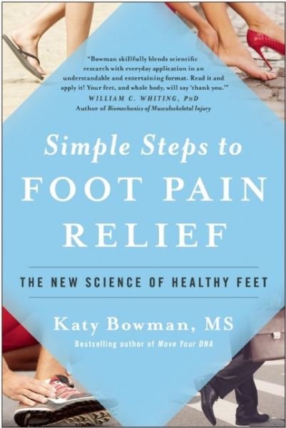 Simple Steps to Foot Pain Relief: The New Science of Healthy Feet - Katy Bowman - Livros - BenBella Books - 9781942952824 - 6 de setembro de 2016