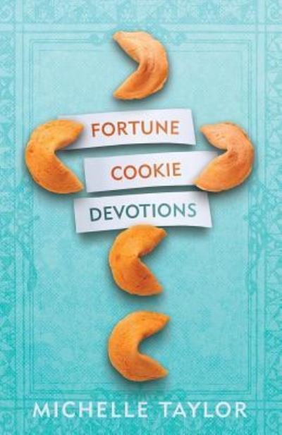 Cover for Michelle Taylor · Fortune Cookie Devotions (Taschenbuch) (2017)