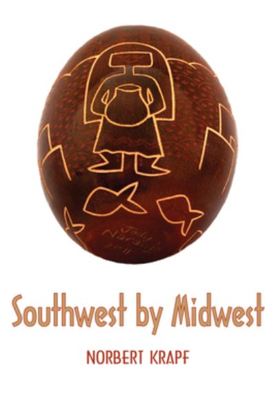 Southwest by Midwest - Norbert Krapf - Books - Dos Madres Press - 9781948017824 - May 30, 2020