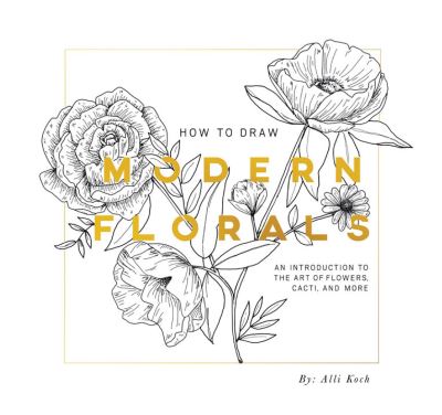 Cover for Alli Koch · How To Draw Modern Florals (Mini): A Pocket-Sized Road Trip Edition (Paperback Book) (2022)