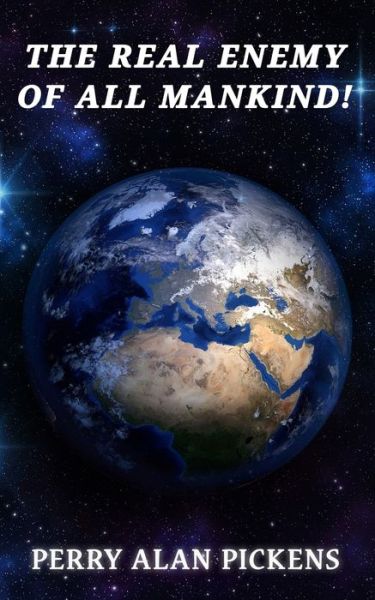 Cover for Perry Alan Pickens · The Real Enemy of All Mankind (Paperback Bog) (2021)