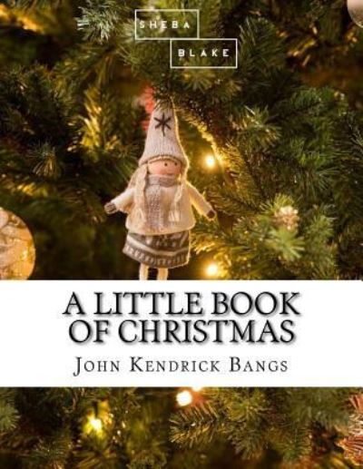 Cover for John Kendrick Bangs · A Little Book of Christmas (Paperback Book) (2017)