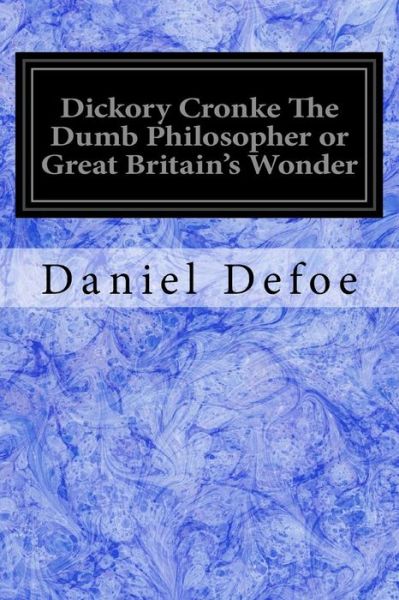 Cover for Daniel Defoe · Dickory Cronke The Dumb Philosopher or Great Britain's Wonder (Paperback Book) (2017)