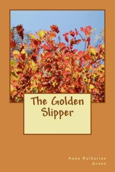 Cover for Anna Katharine Green · The Golden Slipper (Paperback Bog) (2017)