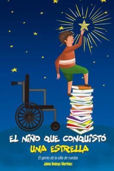 El nino que conquisto una estrella - Jaime Bedoya Martinez - Bøger - Independently Published - 9781980499824 - 6. juli 2017