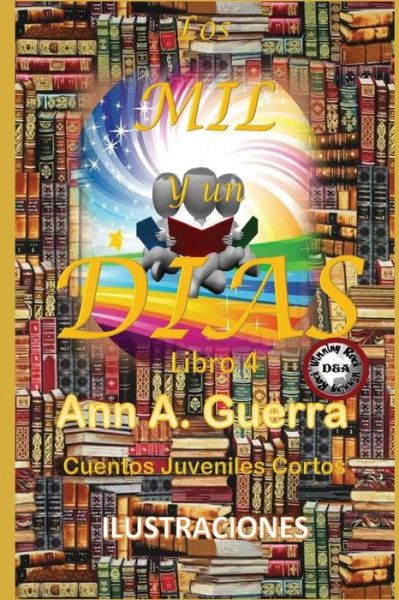 Los Mil y Un Dias - MS Ann a Guerra - Boeken - Createspace Independent Publishing Platf - 9781983427824 - 30 december 2017