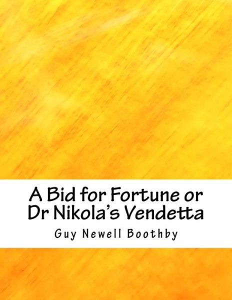 Cover for Guy Newell Boothby · A Bid for Fortune or Dr Nikola's Vendetta (Paperback Book) (2018)