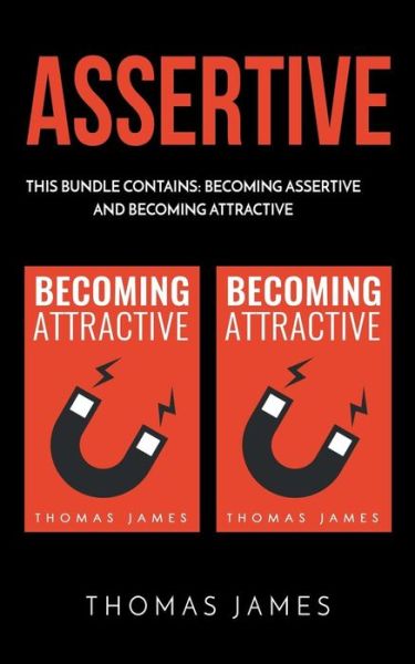 Cover for Thomas James · Assertive : 2 Manuscripts : Becoming Assertive and Becoming Attractive (Paperback Book) (2018)