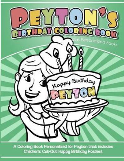 Cover for Peyton's Books · Peyton's Birthday Coloring Book Kids Personalized Books (Paperback Book) (2018)