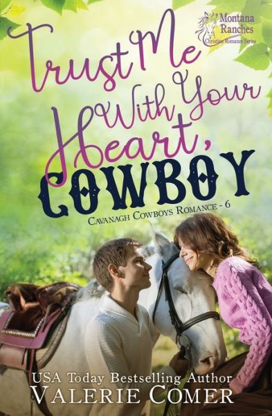 Cover for Valerie Comer · Trust Me with Your Heart, Cowboy (Book) (2022)