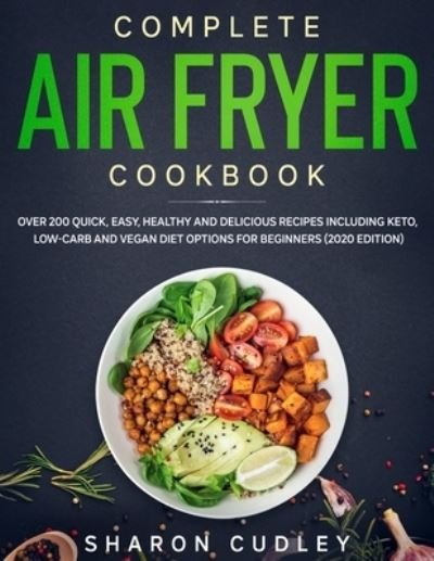 Cover for Sharon Cudley · Complete Air Fryer Cookbook (Paperback Bog) (2020)