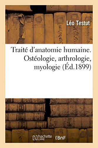 Leo Testut · Traite d'Anatomie Humaine. Osteologie, Arthrologie, Myologie - Sciences (Paperback Book) [French edition] (2014)