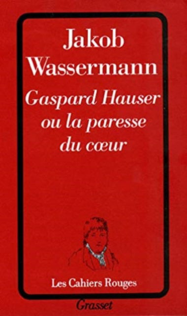 Cover for Jakob Wassermann · Gaspard Hauser ou la paresse du coeur (Taschenbuch) (2021)