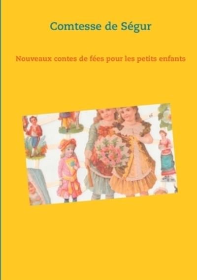 Cover for Comtesse de Ségur · Nouveaux contes de fees pour les petits enfants: un recueil de litterature jeunesse de la Comtesse de Segur (Pocketbok) (2021)