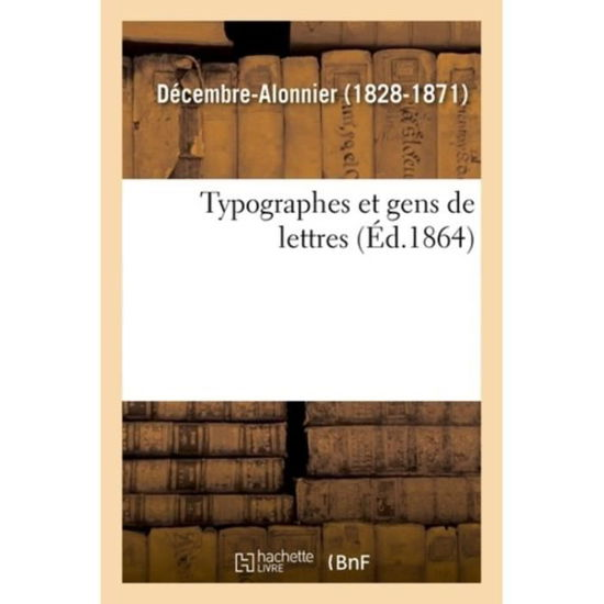 Cover for Décembre-Alonnier · Typographes Et Gens de Lettres (Paperback Book) (2018)