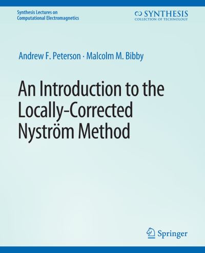 Cover for Andrew Peterson · An Introduction to the Locally Corrected Nystrom Method - Synthesis Lectures on Computational Electromagnetics (Paperback Book) (2009)